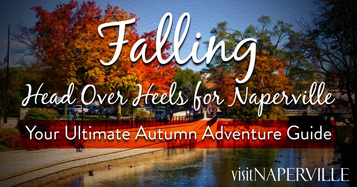 Falling Head Over Heels for Naperville: Your Ultimate Autumn Adventure Guide